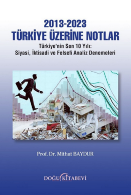  2013-2023 Türkiye Üzerine Notlar - Prof. Dr Mithat Baydur - 1