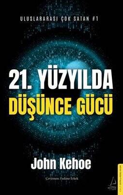 21. Yüzyılda Düşünce Gücü Yazar: John Kehoe Çevirmen: Fadime Erkek - 1