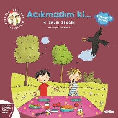 Acıkmadım ki Çıtı İle Pıtı'nın Maceraları 1 - Duygu ve Davranış Eğitimi Serisi Yazar: H. Salih Zengin - 1