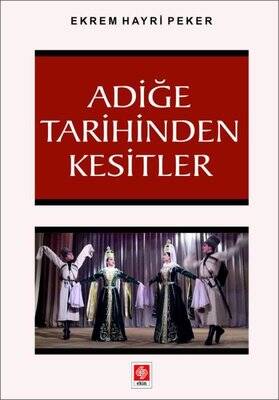 Adiğe Tarihinden Kesitler - Ekrem Hayri Peker - 1