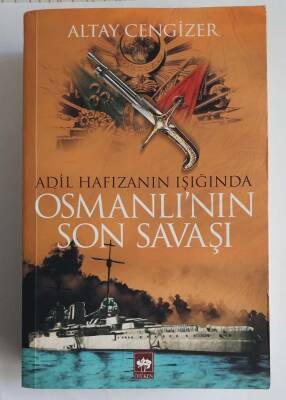 Altay Cengizer Adil Hafızanın Işığında Osmanlı'nın Son Savaşı Ötüken Neşriyat - 1