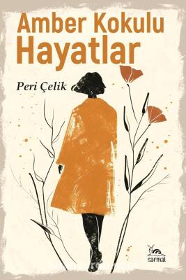 Amber Kokulu Hayatlar - Peri Çelik - 1