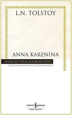 Anna Karenina - Hasan Ali Yücel Klasikleri Yazar: Lev Nikolayeviç Tolstoy Çevirmen: Ayşe Hacıhasanoğlu - 1