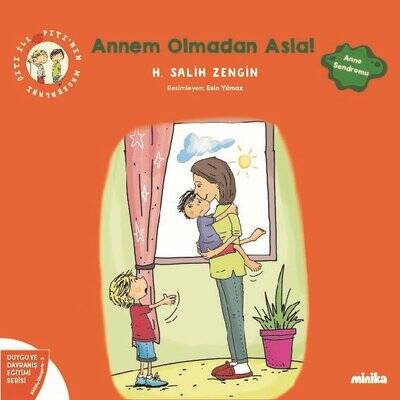 Annem Olmadan Asla! Çıtı İle Pıtı'nın Maceraları 2 - Duygu ve Davranış Eğitimi Serisi Yazar: H. Salih Zengin - 1