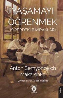 Anton S. Makarenko Yaşamayı Öğrenmek Siperdeki Bayraklar Dorlion Yayınları - 1