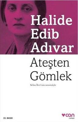 Ateşten Gömlek Yazar: Halide Edib Adıvar Önsöz: Selim İleri - 1