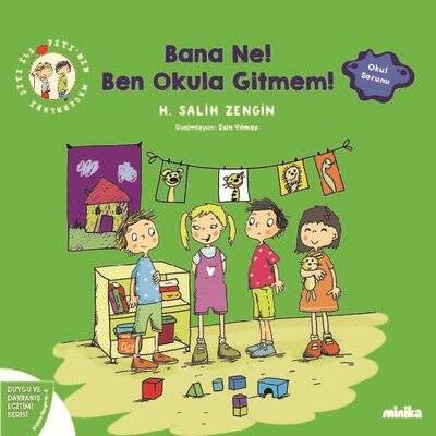 Bana Ne! Ben Okula Gitmem! Çıtı İle Pıtı'nın Maceraları 5 - Duygu ve Davranış Eğitimi Serisi Yazar: H. Salih Zengin - 1