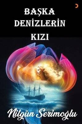 Başka Denizlerin Kızı Yazar: Nilgün Serimoğlu - 1