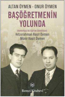 Başöğretmenin Yolunda - Atatürkçü İki Eğitim Gönüllüsü: Hıfzırrahman Raşit
Öymen - Münir Raşit Öymen - 1