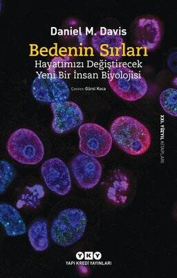 Bedenin Sırları - Hayatımızı Değiştirecek Yeni Bir İnsan Biyolojisi - 21. Yüzyıl Kitapları Yazar: Daniel M. Davis - 1