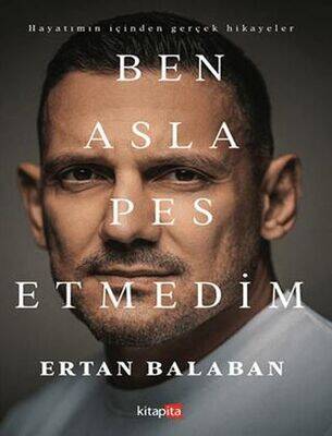 Ben Asla Pes Etmedim-Ertan Balaban,Kitapita - 1