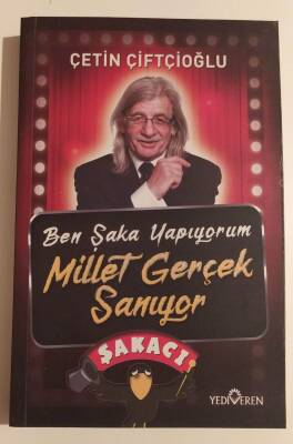 Ben Şaka Yapıyorum Millet Gerçek Sanıyor Yazar: Çetin Çiftçioğlu - 1