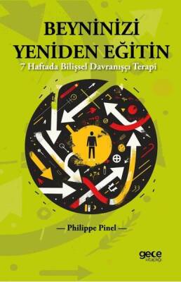 Beyninizi Yeniden Eğitin / 7 Haftada Bilişsel Davranışçı Terapi - Philippe Pinel - 1