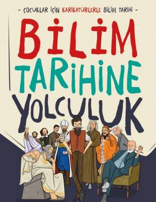 Bilim Tarihine Yolculuk Çocuklar İçin Karikatürlerle Bilim Tarihi - Yusuf Yıldız - 1