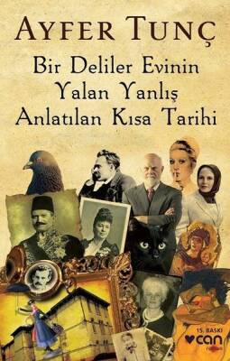 Bir Deliler Evinin Yalan Yanlış Anlatılan Kısa Tarihi Yazar: Ayfer Tunç - 1