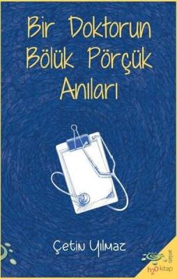 Bir Doktorun Bölük Pörçük Anıları - Çetin Yılmaz - 1