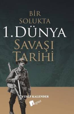 Bir Solukta 1. Dünya Savaşı Tarihi - Yusuf Kalender - 1