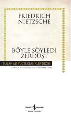 Böyle Söyledi Zerdüşt - Hasan Ali Yücel Klasikleri Yazar: Friedrich Nietzsche - 1