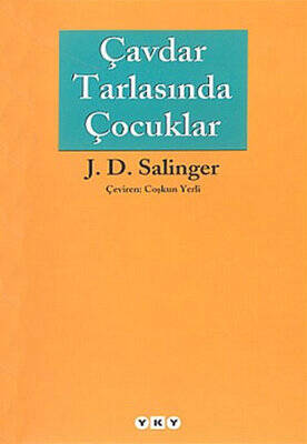 Çavdar Tarlasında Çocuklar Yazar: Jerome David Salinger Yayına Hazırlayan: Birhan Keskin Çevirmen: Coşkun Yerli - 1