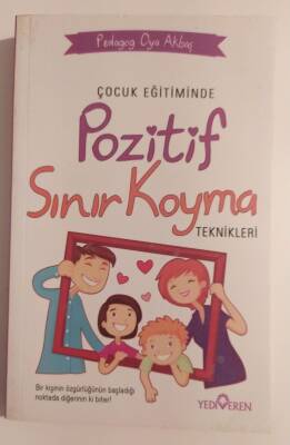 Çocuk Eğitiminde Pozitif Sınır Koyma Teknikleri Yazar: Oya Akbaş Kapak Tasarımı: C. Kemal Yürekli - 1