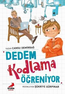 Dedem Kodlama Öğreniyor Yazar: Cansu Demirbağ - 1