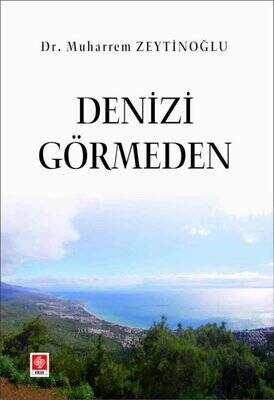 Denizi Görmeden - Muharrem Zeytinoğlu - 1