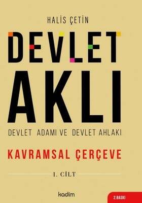 Devlet Aklı 1. Cilt - Devlet Adamı ve Devlet Ahlakı / Kavramsal Çerçeve - Halis Çetin - 1