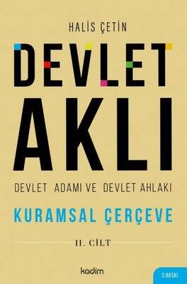 Devlet Aklı 2. Cilt - Devlet Adamı ve Devlet Ahlakı / Kuramsal Çerçeve - Halis Çetin - 1