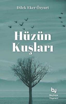 Dilek Eker Özyurt Hüzün Kuşları Beytepe Yayınevi - 1