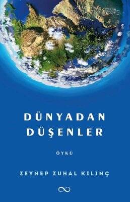 Dünyadan Düşenler - Zeynep Zuhal Kılınç - 1