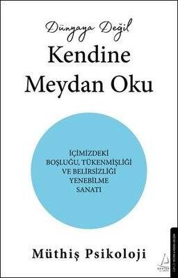 Dünyaya Değil Kendine Meydan Oku Yazar: Müthiş Psikoloji - 1