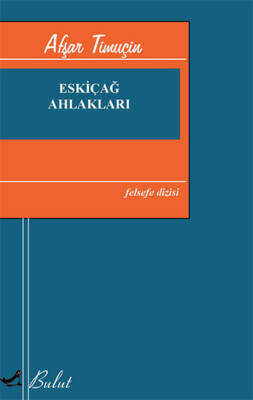 Eskiçağ Ahlakları - Afşar Timuçin - 1