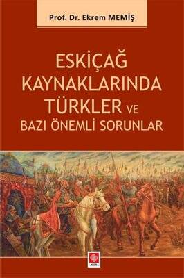 Eskiçağ Kaynaklarında Türkler ve Bazı Önemli Sorunlar - Ekrem Memiş - 1