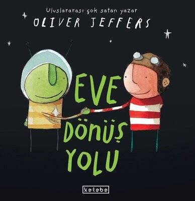 Eve Dönüş Yolu Yazar: Oliver Jeffers - 1