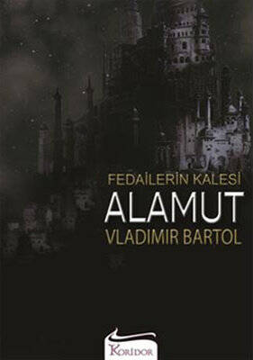 Fedailerin Kalesi Alamut Yazar: Vladimir Bartol Çevirmen: Ender Nail - 1