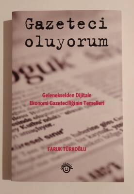 Gazeteci Oluyorum Yazar: Faruk Türkoğlu Yayına Hazırlayan: Mutlu Dinçer - 1