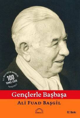 Gençlerle Başbaşa Yazar: Ali Fuad Başgil - 1