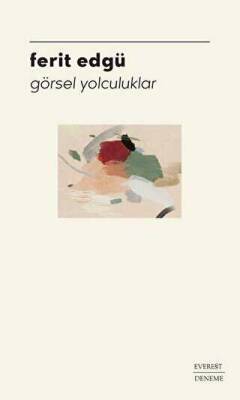 Görsel Yolculuklar - Ferit Edgü - 1