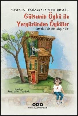 Gülsemin Öykü İle Yeryüzünden Öyküler / İstanbul'da Bir Ahşap Ev - Yasemin Temizarabacı Yıldırmaz - 1