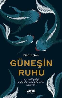 Güneşin Ruhu - Japon Bilgeliği Işığında Kişisel Gelişim Serüveni Yazar: Deniz Şen - 1