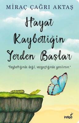 Hayat Kaybettiğin Yerden Başlar Yazar: Miraç Çağrı Aktaş - 1