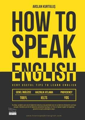 How to Speak English - Very Useful Tips to Learn English - TOEFL IELTS YDS Yazar: Arslan Kurtuluş - 1