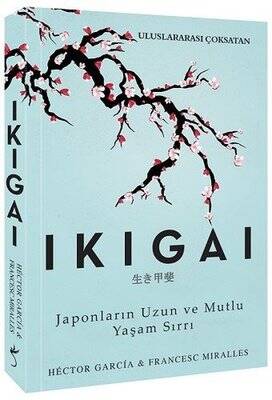 Ikigai-Japonların Uzun ve Mutlu Yaşam Sırrı Yazar: Hector Garcia , Francesc Miralles - 1