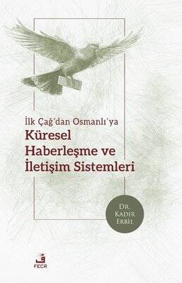 İlk Çağ'dan Osmanlı'ya Küresel Haberleşme ve İletişim Sistemleri - Kadir Erbil - 1