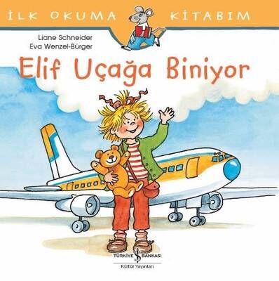 İlk Okuma Kitabım-Elif Uçağa Biniyor Yazar: Liane Schneider Çevirmen: Aylin Gergin - 1