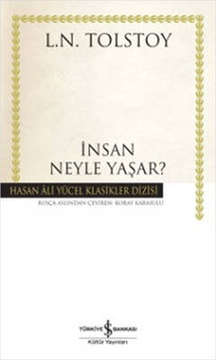 İnsan Neyle Yaşar? - Hasan Ali Yücel Klasikleri Yazar: Lev Nikolayeviç Tolstoy Çevirmen: Koray Karasulu - 1