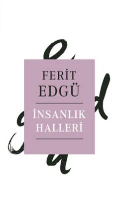 İnsanlık Halleri - Ferit Edgü - 1