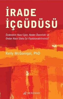 İrade İçgüdüsü İrade İçgüdüsü Yazar: Kelly McGonigal Çevirmen: Kemal Tokgöz - 1