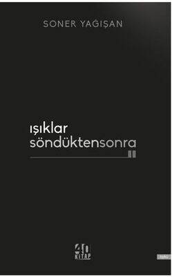 Işıklar Söndükten Sonra-Soner YağışanSoner Yağışan, 40 Kitap - 1