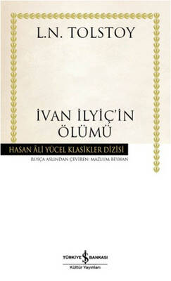 İvan İlyiç'in Ölümü - Hasan Ali Yücel Klasikleri Yazar: Lev Nikolayeviç Tolstoy Çevirmen: Mazlum Beyhan - 1